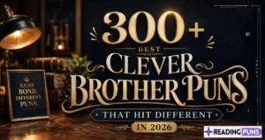 300+ Best Clever Brother Puns That Hit Different in 2026